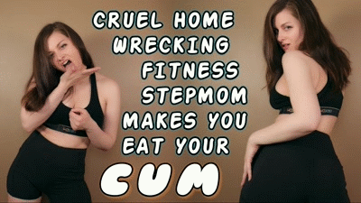 33677 - CRUEL HOMEWRECKING FITNESS STEPMOM MAKES YOU EAT YOUR CUM