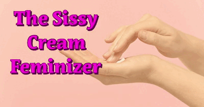 31609 - The sissy cream Feminizer